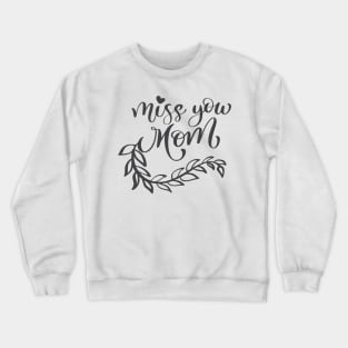 Miss You Mom Crewneck Sweatshirt